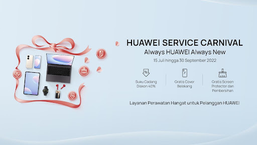 Gelaran Huawei Service Carnival Diperpanjang Hingga 30 September 2022