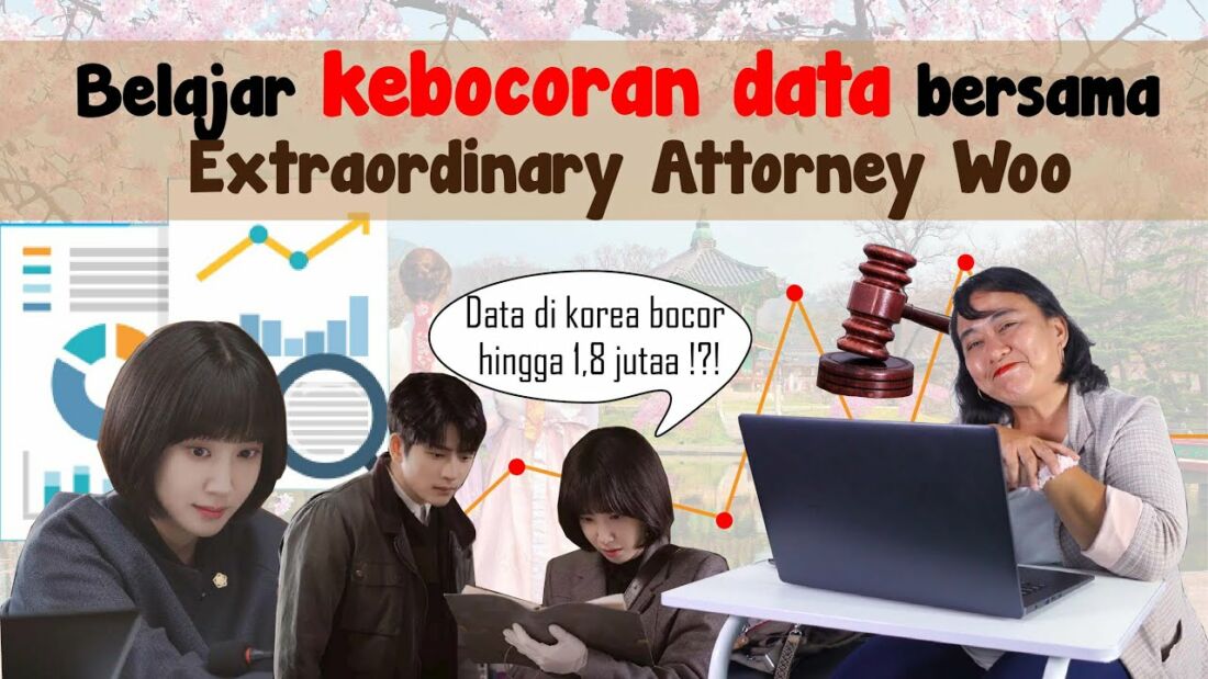 Video: Belajar Hukum Kebocoran Data dari Drakor Extraordinary Attorney Woo
