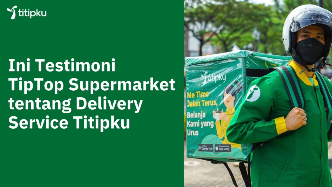 Testimoni TipTop Supermarket tentang Delivery Service Titipku
